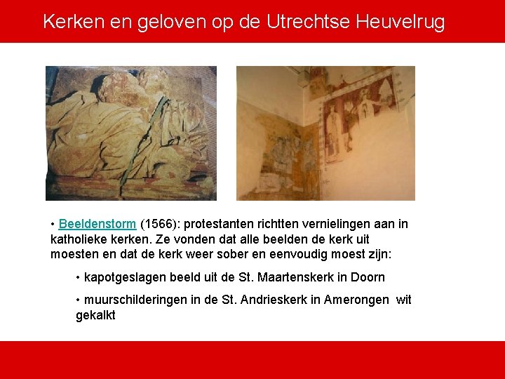 Kerken en geloven op de Utrechtse Heuvelrug • Beeldenstorm (1566): protestanten richtten vernielingen aan