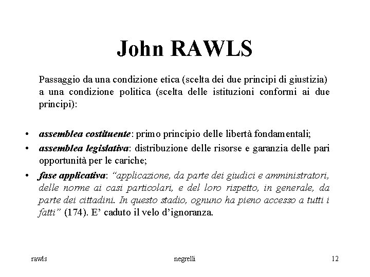 John RAWLS Passaggio da una condizione etica (scelta dei due principi di giustizia) a