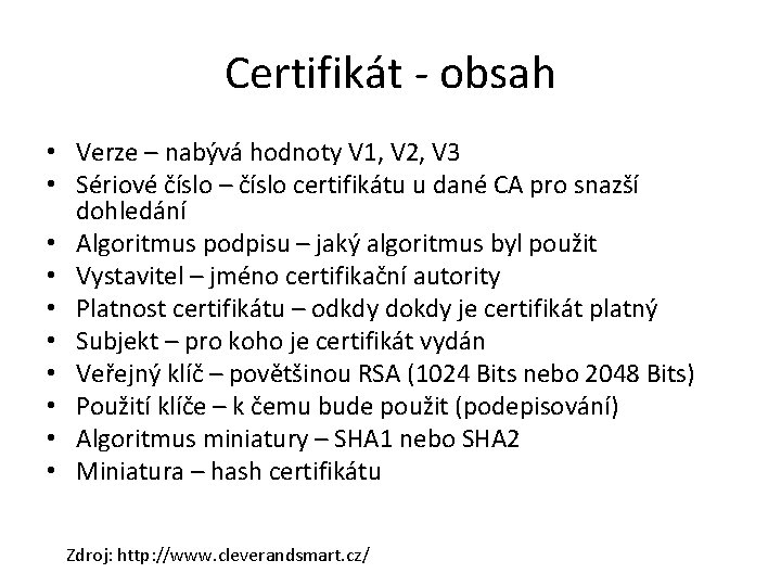 Certifikát - obsah • Verze – nabývá hodnoty V 1, V 2, V 3