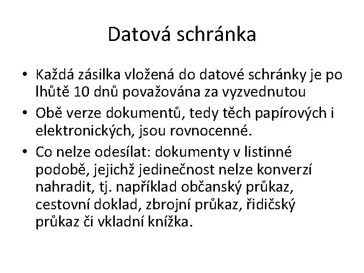 Datová schránka • Každá zásilka vložená do datové schránky je po lhůtě 10 dnů