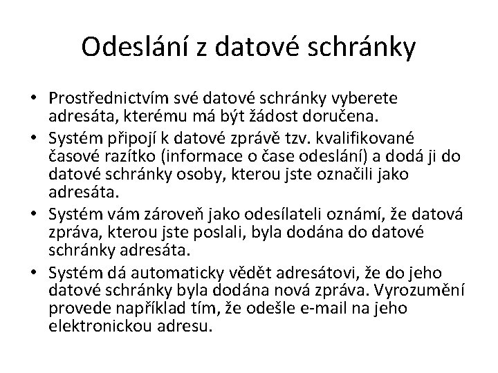 Odeslání z datové schránky • Prostřednictvím své datové schránky vyberete adresáta, kterému má být