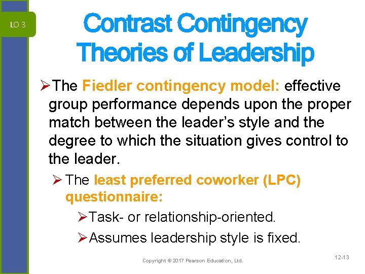 LO 3 Contrast Contingency Theories of Leadership ØThe Fiedler contingency model: effective group performance