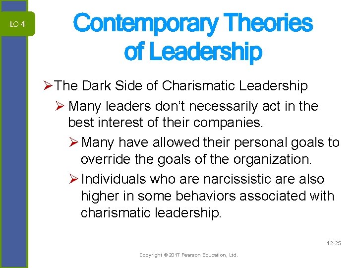 LO 4 Contemporary Theories of Leadership ØThe Dark Side of Charismatic Leadership Ø Many