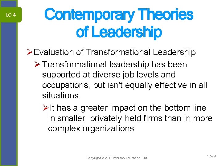 LO 4 Contemporary Theories of Leadership ØEvaluation of Transformational Leadership Ø Transformational leadership has