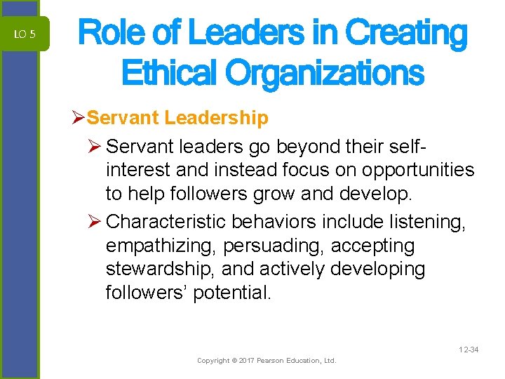 LO 5 Role of Leaders in Creating Ethical Organizations ØServant Leadership Ø Servant leaders