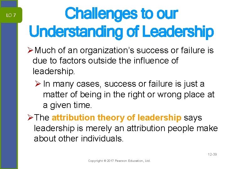 LO 7 Challenges to our Understanding of Leadership ØMuch of an organization’s success or