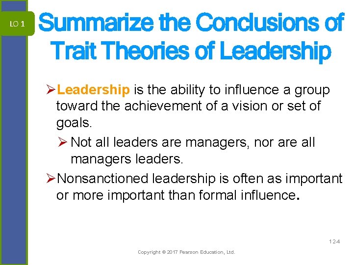 LO 1 Summarize the Conclusions of Trait Theories of Leadership ØLeadership is the ability