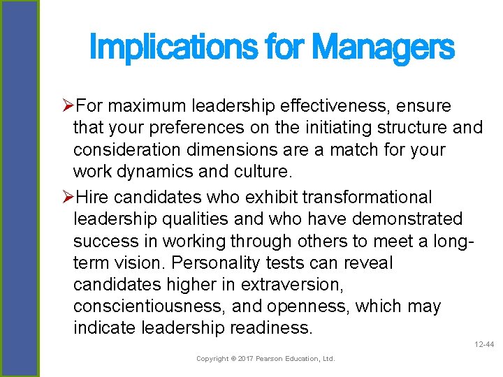 Implications for Managers ØFor maximum leadership effectiveness, ensure that your preferences on the initiating