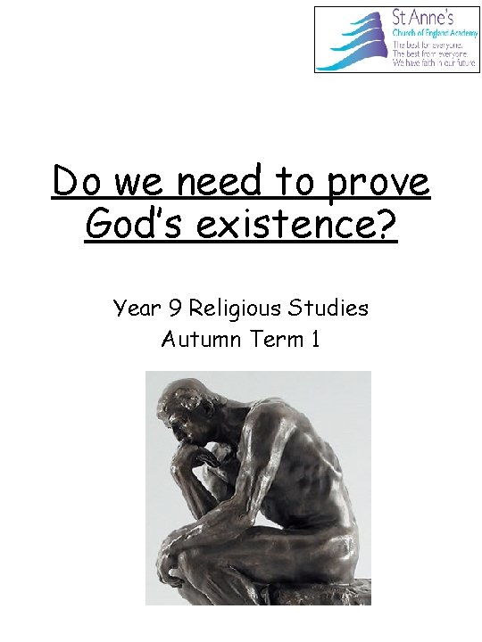 Do we need to prove God’s existence? Year 9 Religious Studies Autumn Term 1