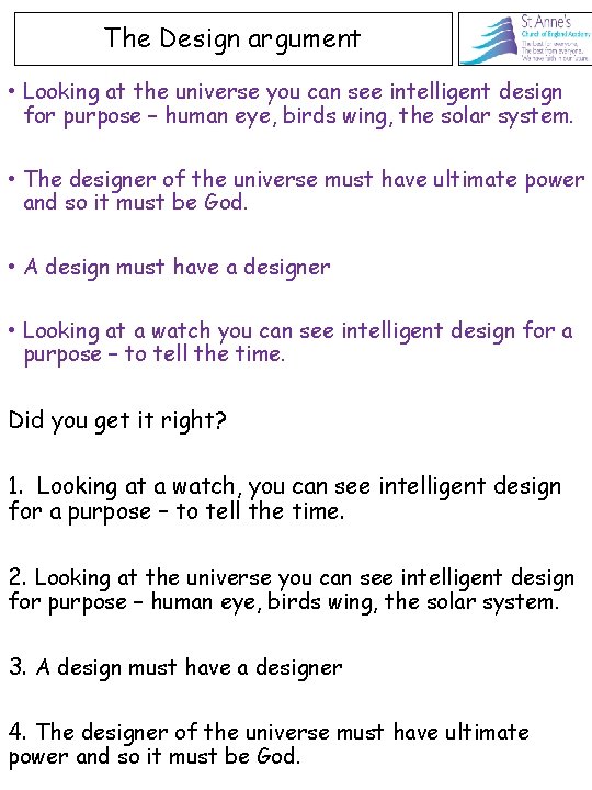 The Design argument • Looking at the universe you can see intelligent design for