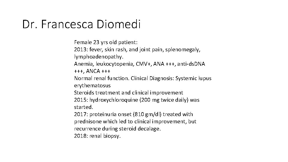 Dr. Francesca Diomedi Female 23 yrs old patient: 2013: fever, skin rash, and joint Dr. Francesca Diomedi Female 23 yrs old patient: 2013: fever, skin rash, and joint