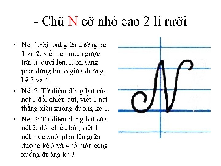 - Chữ N cỡ nhỏ cao 2 li rưỡi • Nét 1: Đặt bút