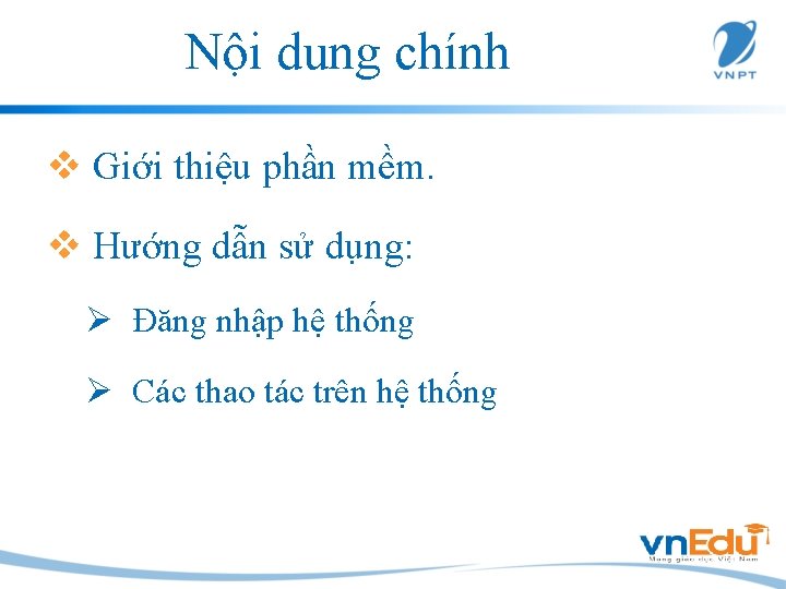 Nội dung chính v Giới thiệu phần mềm. v Hướng dẫn sử dụng: Ø