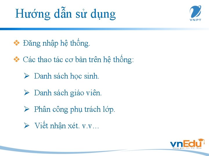 Hướng dẫn sử dụng v Đăng nhập hệ thống. v Các thao tác cơ