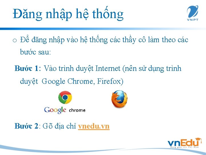 Đăng nhập hệ thống o Để đăng nhập vào hệ thống các thầy cô