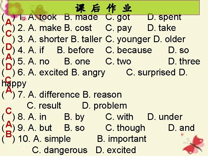 课 后 作 业 ( ) 1. A. took B. made C. got D.