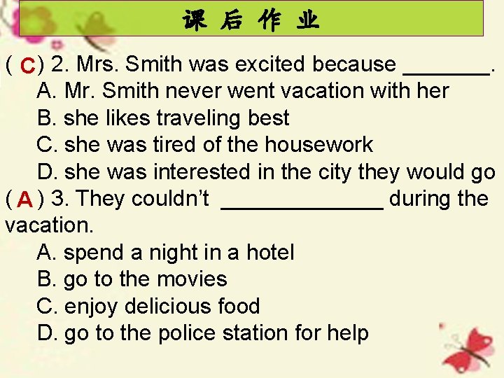 课 后 作 业 ( C ) 2. Mrs. Smith was excited because _______.