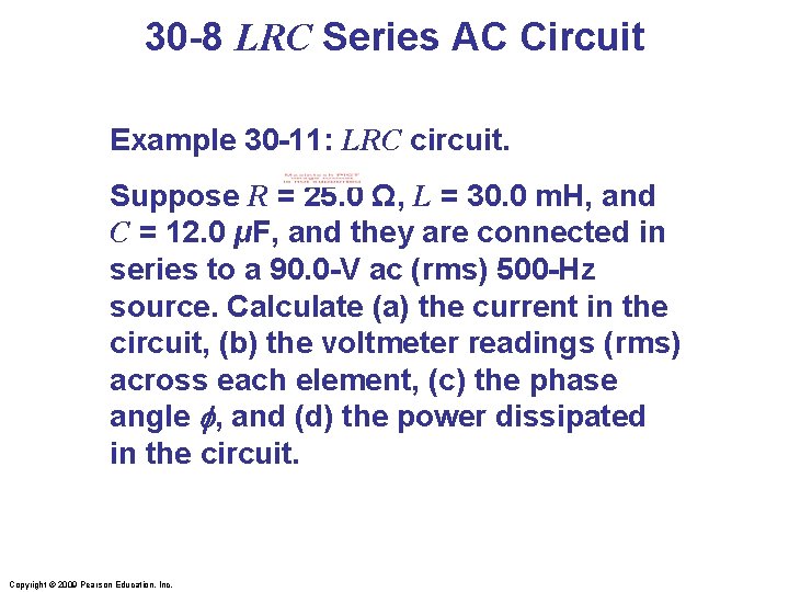 30 -8 LRC Series AC Circuit Example 30 -11: LRC circuit. Suppose R =