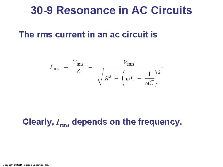 30 -9 Resonance in AC Circuits The rms current in an ac circuit is