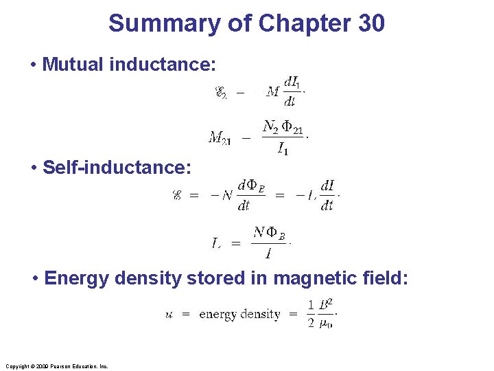 Summary of Chapter 30 • Mutual inductance: • Self-inductance: • Energy density stored in