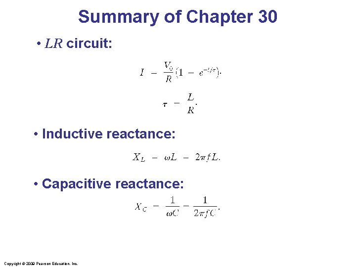 Summary of Chapter 30 • LR circuit: . . • Inductive reactance: • Capacitive