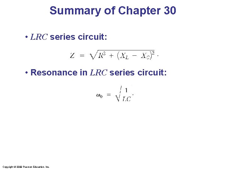Summary of Chapter 30 • LRC series circuit: . • Resonance in LRC series