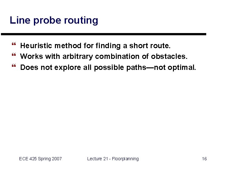 Line probe routing } Heuristic method for finding a short route. } Works with
