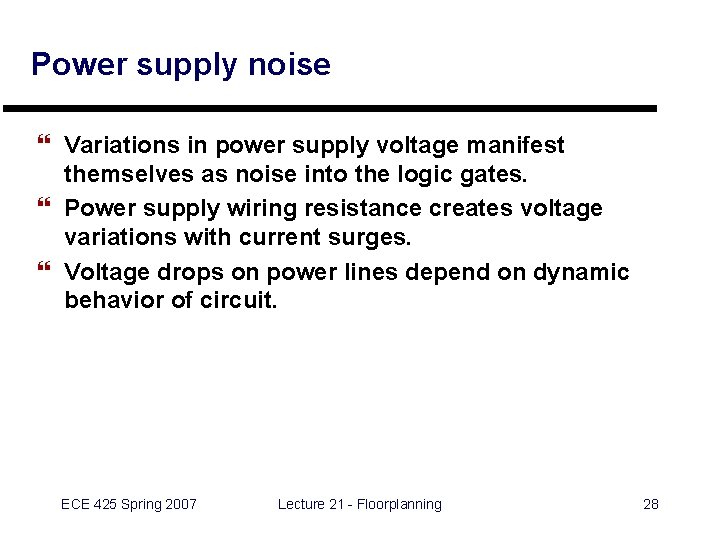 Power supply noise } Variations in power supply voltage manifest themselves as noise into