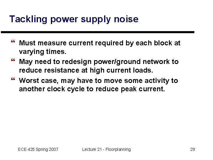 Tackling power supply noise } Must measure current required by each block at varying