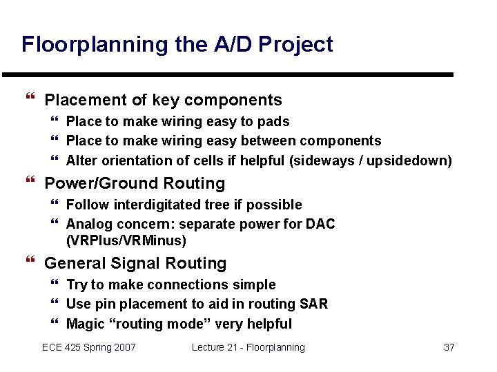 Floorplanning the A/D Project } Placement of key components } Place to make wiring