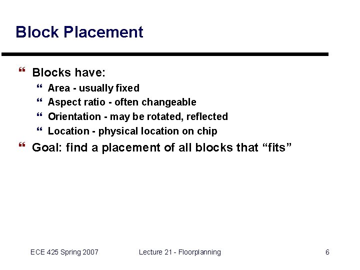 Block Placement } Blocks have: } } Area - usually fixed Aspect ratio -