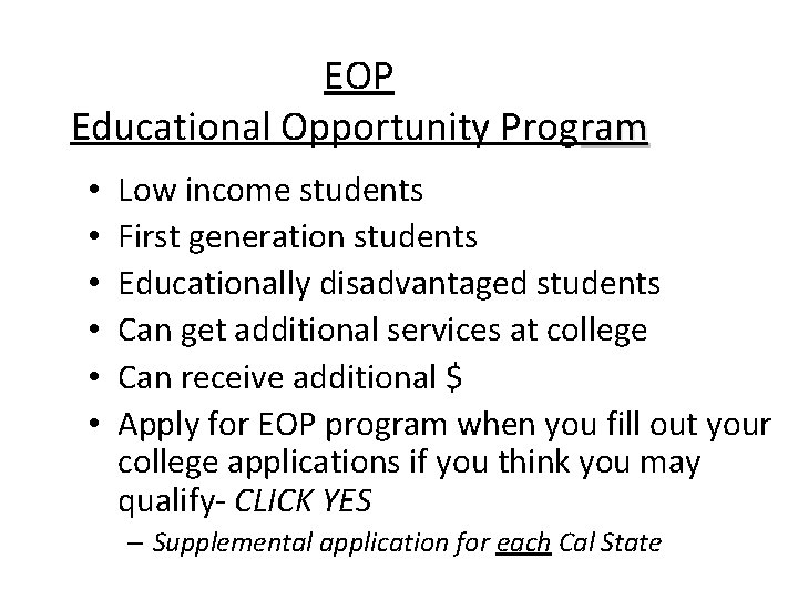 EOP Educational Opportunity Program • • • Low income students First generation students Educationally