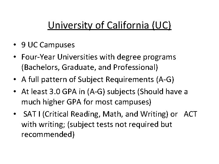 University of California (UC) • 9 UC Campuses • Four-Year Universities with degree programs