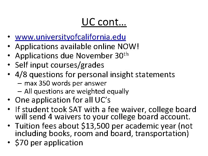 UC cont… • • • www. universityofcalifornia. edu Applications available online NOW! Applications due