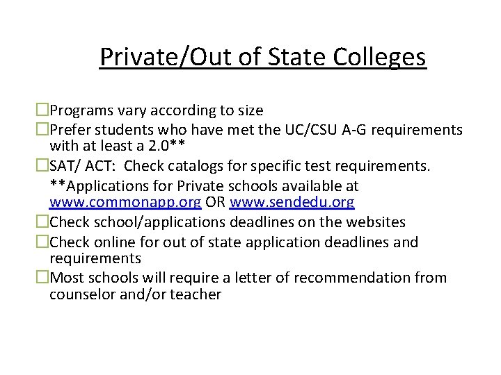 Private/Out of State Colleges �Programs vary according to size �Prefer students who have met Private/Out of State Colleges �Programs vary according to size �Prefer students who have met