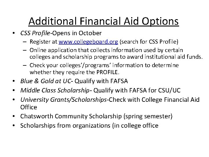 Additional Financial Aid Options • CSS Profile-Opens in October – Register at www. collegeboard.