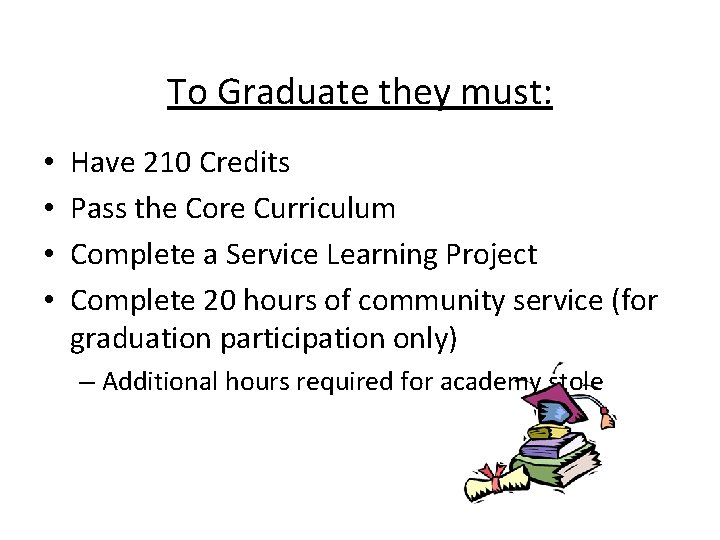 To Graduate they must: • • Have 210 Credits Pass the Core Curriculum Complete