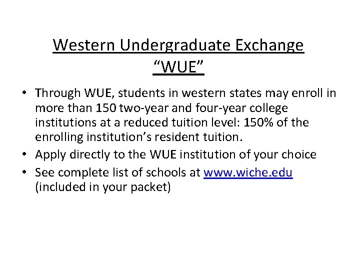 Western Undergraduate Exchange “WUE” • Through WUE, students in western states may enroll in