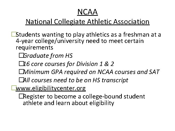 NCAA National Collegiate Athletic Association �Students wanting to play athletics as a freshman at NCAA National Collegiate Athletic Association �Students wanting to play athletics as a freshman at