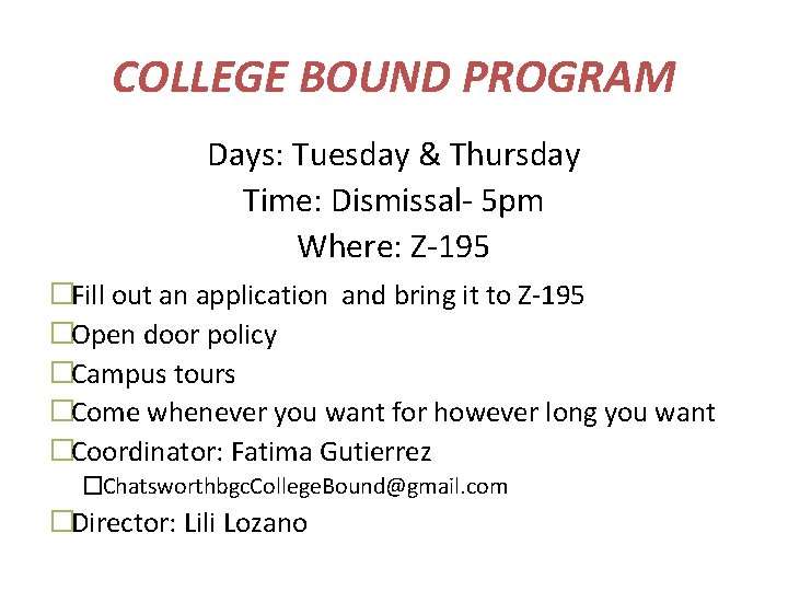 COLLEGE BOUND PROGRAM Days: Tuesday & Thursday Time: Dismissal- 5 pm Where: Z-195 �Fill