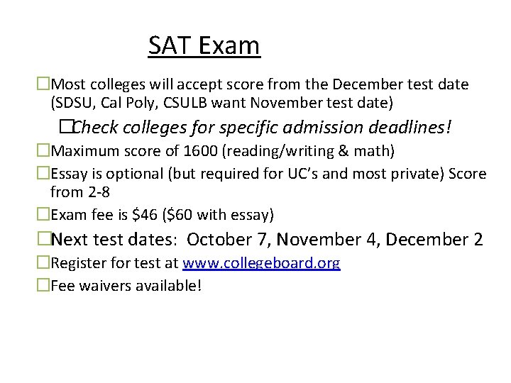 SAT Exam �Most colleges will accept score from the December test date (SDSU, Cal SAT Exam �Most colleges will accept score from the December test date (SDSU, Cal