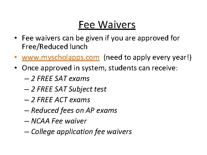 Fee Waivers • Fee waivers can be given if you are approved for Free/Reduced