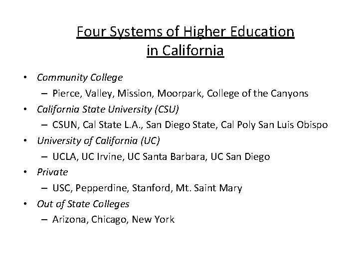 Four Systems of Higher Education in California • Community College – Pierce, Valley, Mission, Four Systems of Higher Education in California • Community College – Pierce, Valley, Mission,