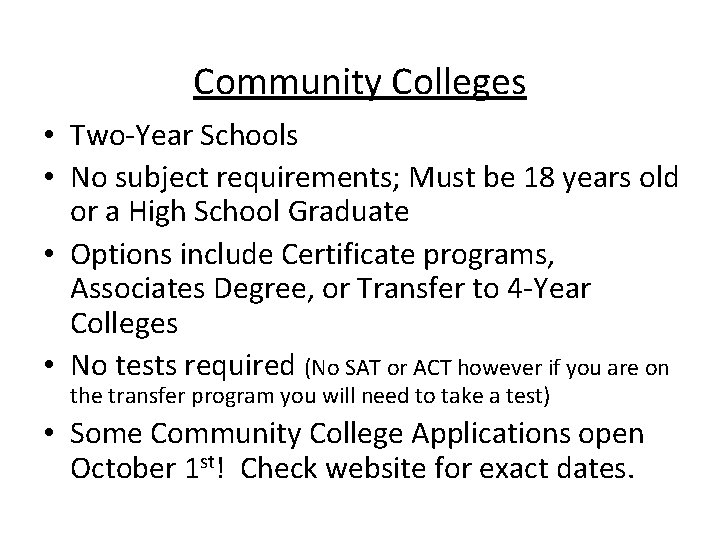 Community Colleges • Two-Year Schools • No subject requirements; Must be 18 years old Community Colleges • Two-Year Schools • No subject requirements; Must be 18 years old