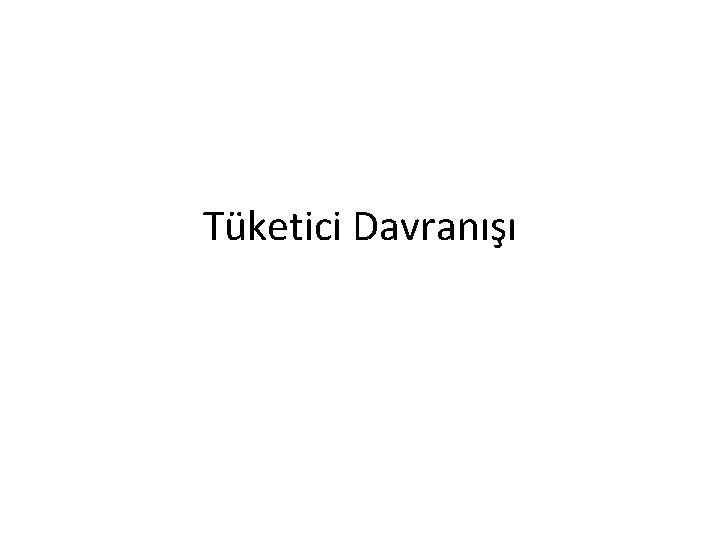 Tüketici Davranışı 