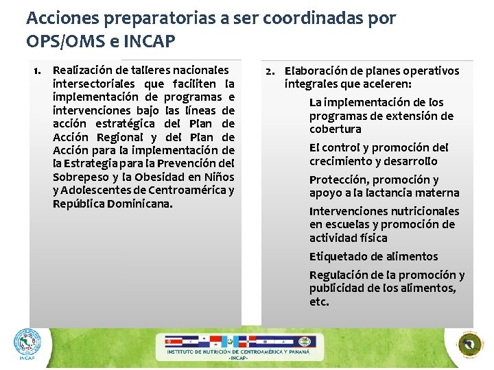 Acciones preparatorias a ser coordinadas por OPS/OMS e INCAP 1. Realización de talleres nacionales
