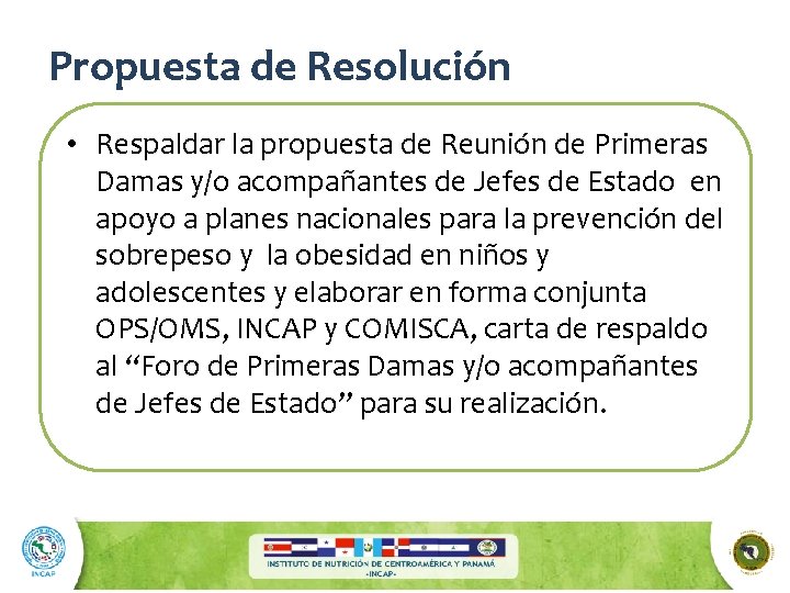 Propuesta de Resolución • Respaldar la propuesta de Reunión de Primeras Damas y/o acompañantes