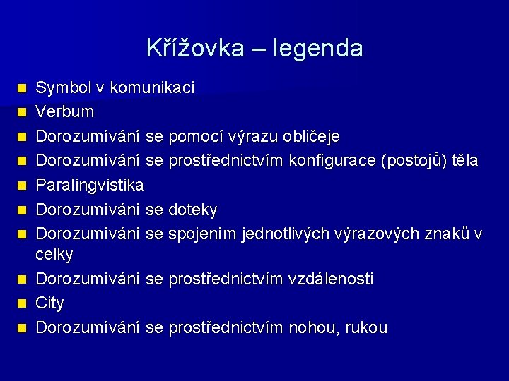 Křížovka – legenda n n n n n Symbol v komunikaci Verbum Dorozumívání se