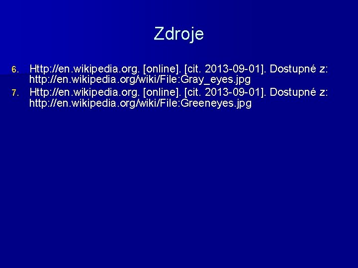 Zdroje Http: //en. wikipedia. org. [online]. [cit. 2013 -09 -01]. Dostupné z: http: //en.