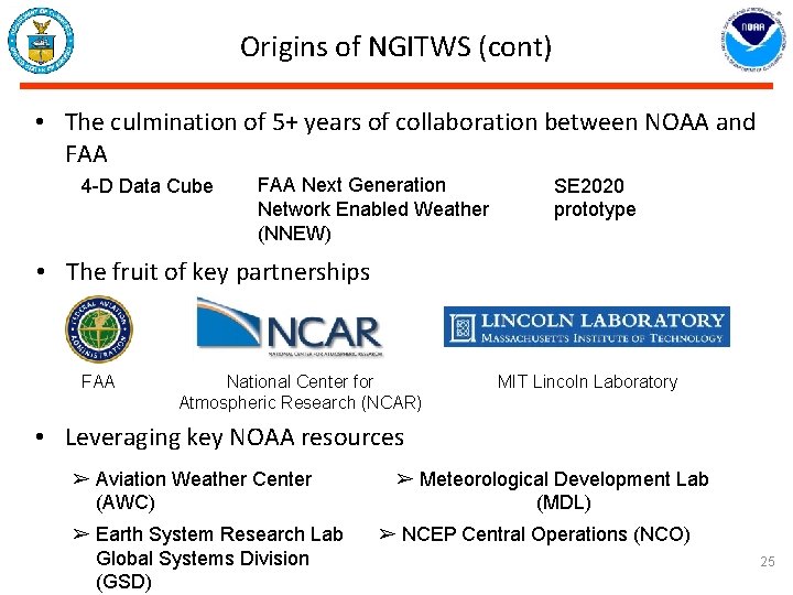 Origins of NGITWS (cont) • The culmination of 5+ years of collaboration between NOAA